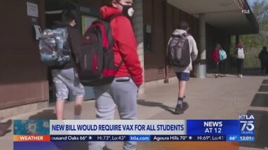 New California bill would require all students be vaccinated against COVID-19