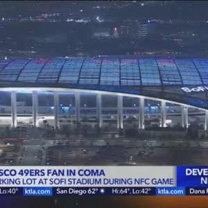 49ers fan still in coma after weekend beating outside SoFi Stadium