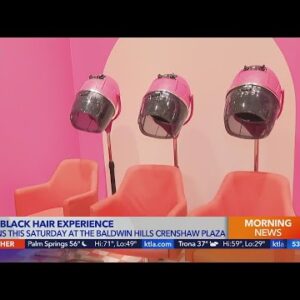 The Black Hair Experience opening at Baldwin Hills Crenshaw Plaza (6 a.m.)