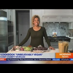Chef Charity Morgan shares recipes from new cookbook 'Unbelievably Vegan'