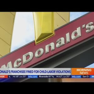 McDonald’s franchisee to pay nearly $26,000 for child-labor violations at 3 O.C. locations