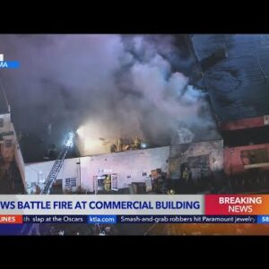 Crews battle large commercial building fire in Pacoima