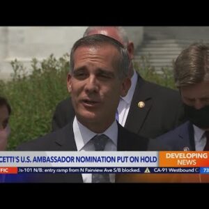Garcetti U.S. ambassador nomination on hold