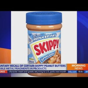 Skippy recalling peanut butters that may contain stainless steel fragments