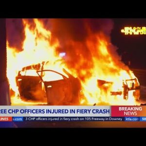 3 CHP officers injured in fiery crash on 105 Freeway in Downey
