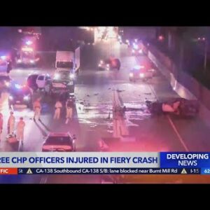 3 CHP officers injured in fiery crash