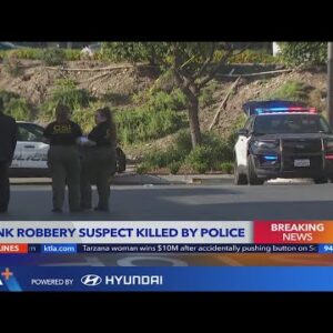 Suspected bank robber killed by police in Fontana