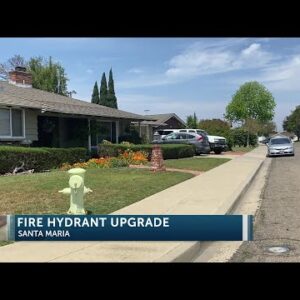 Upgraded fire hydrants to increase fire protection for older neighborhoods in Santa Maria 4PM ...