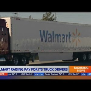 Walmart is raising pay for its truck drivers