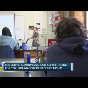 Los Olivos boarding school seeks funding for fifth Ukrainian student scholarship