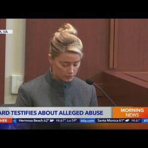 Amber Heard testifies about alleged abuse