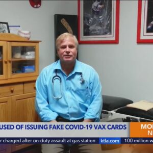 Tujunga doctor charged for issuing fake COVID vaccine cards, injecting patients with plasma