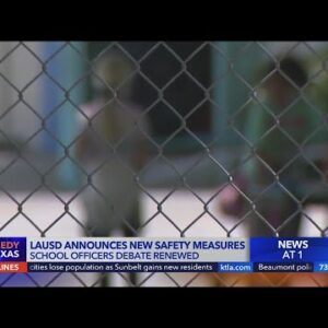 LAUSD announces new campus safety measures