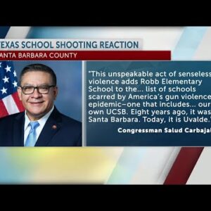 Central Coast Congressman Salud Carbajal responds to Texas elementary school shooting