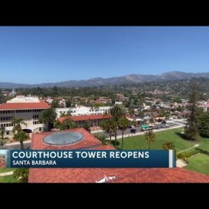The courthouse tower has reopened in Santa Barbara