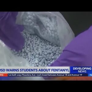 LAUSD issues fentanyl warning