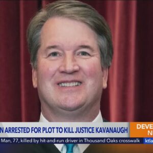 Simi Valley man arrested in plot to kill Justice Kavanaugh