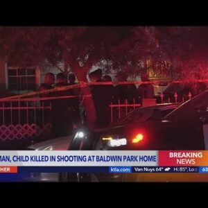 Woman, child killed in shooting at Baldwin Park home