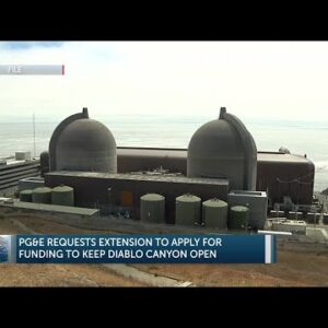 PG&E requests deadline extension to apply for federal funding to keep Diablo Canyon Nuclear ...