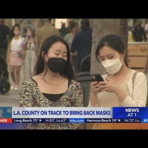 L.A. County on track to bring back mandatory indoor masking
