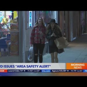 LAPD issues ‘area safety alert’
