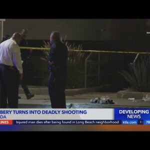 Reseda robbery turns deadly