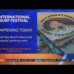 International Surf Festival returns to South Bay; plus the 8:38 stretch