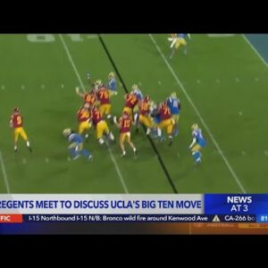 UC Board of Regents meet at UCLA to discuss impact of Bruins, Trojans leaving for Big Ten