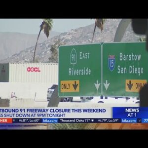 EB 91 Freeway will be closed this weekend