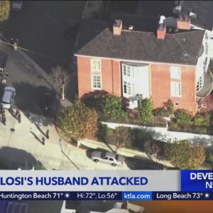 Paul Pelosi, Nancy Pelosi's husband, attacked in San Francisco break in