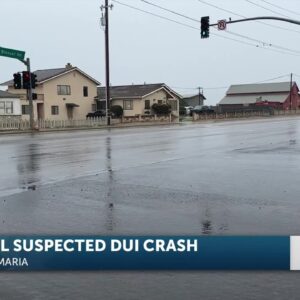 One arrested in fatal DUI crash Sunday night in Santa Maria