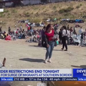 KTLA's Chip Yost reports from San Ysidro as Title 42 ends