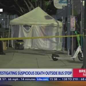 Suspicious death investigated near Downtown L.A. bus stop