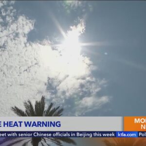 Excessive heat warnings, advisories extended through Monday in SoCal