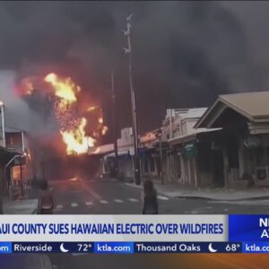 Maui County sues utility, alleging negligence over fires that ravaged Lahaina