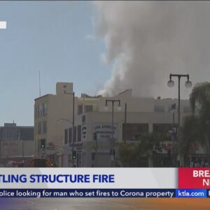 Crews battle raging structure fire in downtown L.A.