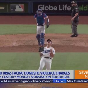 Dodgers pitcher Julio Urias arrested, accused of felony domestic violence