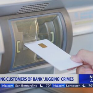 Authorities in Fontana warning residents of increased incidents of ‘bank jugging’
