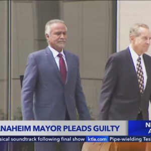 Former Anaheim mayor pleads guilty to federal corruption charges