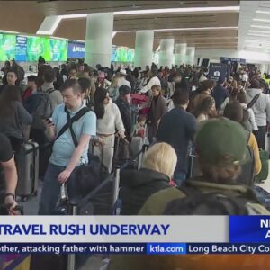 The holiday rush at LAX and SoCal highways is underway