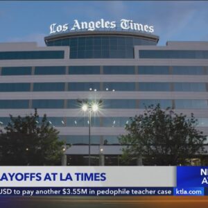Massive layoffs at Los Angeles Times