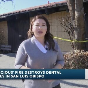 ‘Suspicious’ fire destroys two dental offices in San Luis Obispo