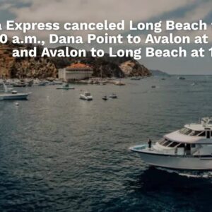 Weather disrupts Catalina Express trips to and from Avalon