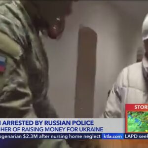 L.A. woman accused of raising money for Ukraine arrested in Russia