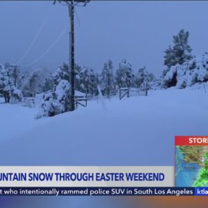 SoCal mountain communities seeing snowfall through Easter weekend