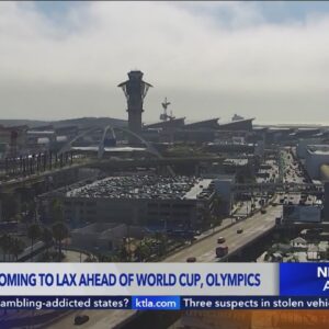 Big changes coming to LAX ahead of World Cup, Olympics