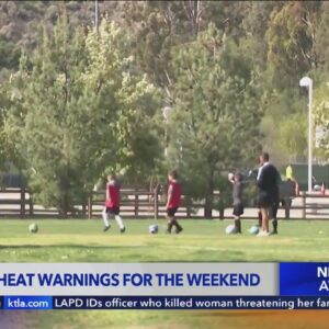 Excessive heat warnings, triple digit temps ahead for Southern California