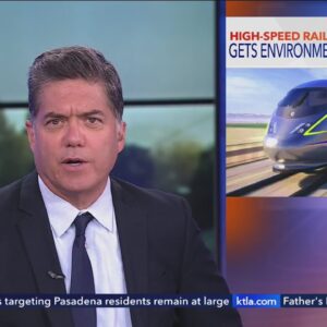 Plan to connect L.A. to Bay Area by bullet train gets full environmental approval