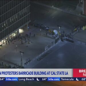 Pro-Palestinian protestors barricade Cal State L.A. building