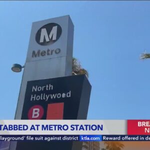 Man stabbed at North Hollywood Metro station